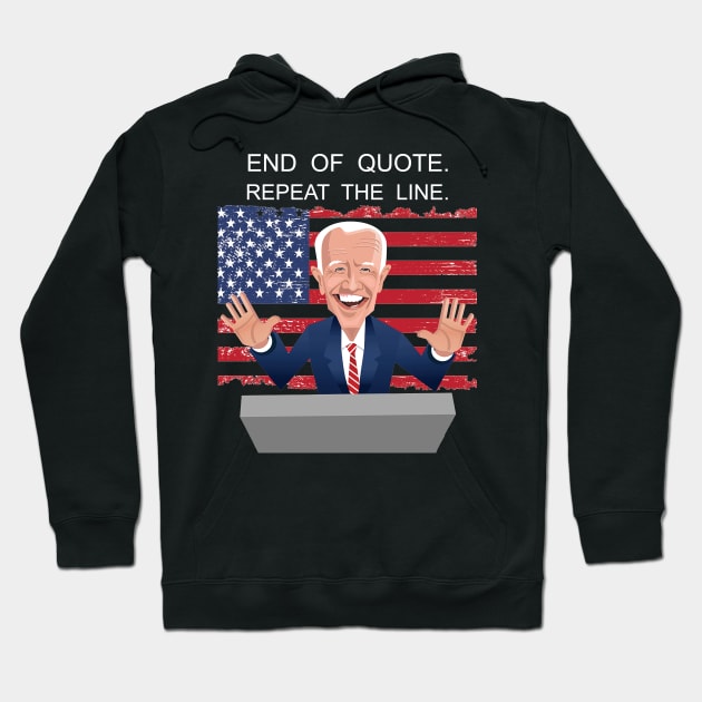 End Of Quote, Repeat The Line. Funny Joe Biden Hoodie by sayed20